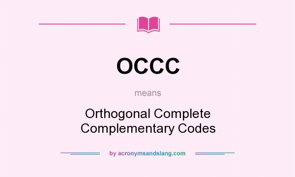 What does OCCC mean? It stands for Orthogonal Complete Complementary Codes