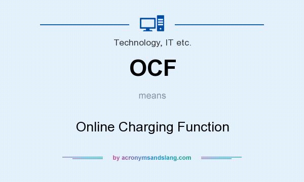 What does OCF mean? It stands for Online Charging Function
