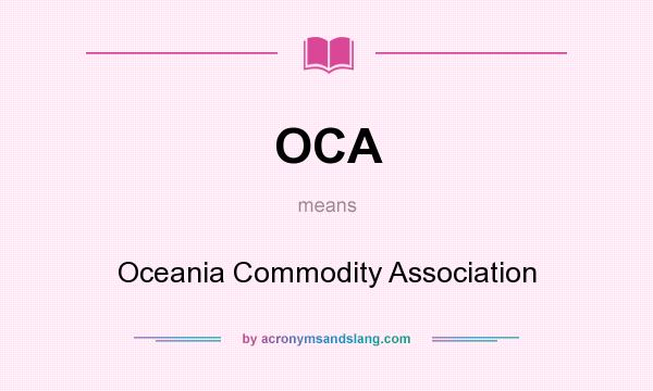 What does OCA mean? It stands for Oceania Commodity Association