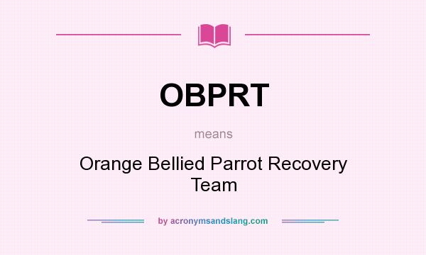 What does OBPRT mean? It stands for Orange Bellied Parrot Recovery Team