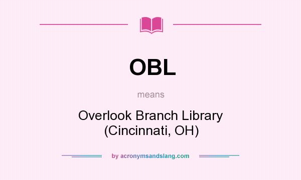 What does OBL mean? It stands for Overlook Branch Library (Cincinnati, OH)