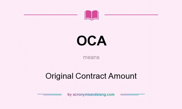 What does OCA mean? It stands for Original Contract Amount