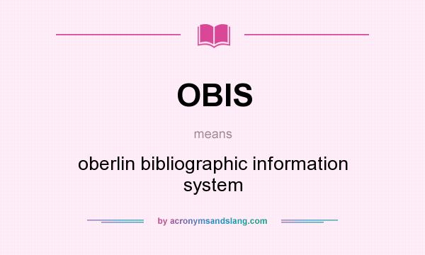 What does OBIS mean? It stands for oberlin bibliographic information system