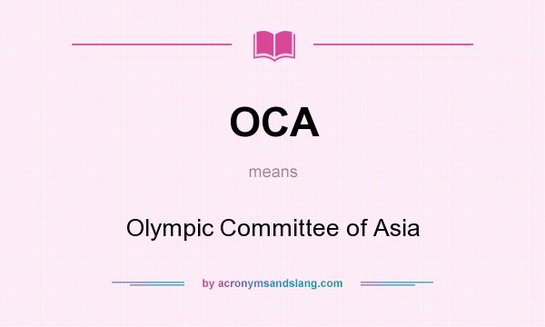 What does OCA mean? It stands for Olympic Committee of Asia