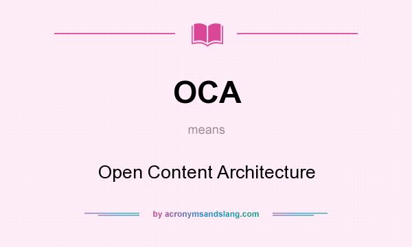 What does OCA mean? It stands for Open Content Architecture