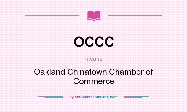 What does OCCC mean? It stands for Oakland Chinatown Chamber of Commerce