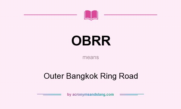 What does OBRR mean? It stands for Outer Bangkok Ring Road