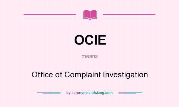 What does OCIE mean? It stands for Office of Complaint Investigation