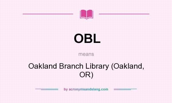What does OBL mean? It stands for Oakland Branch Library (Oakland, OR)