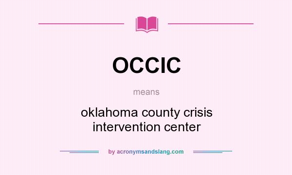 What does OCCIC mean? It stands for oklahoma county crisis intervention center