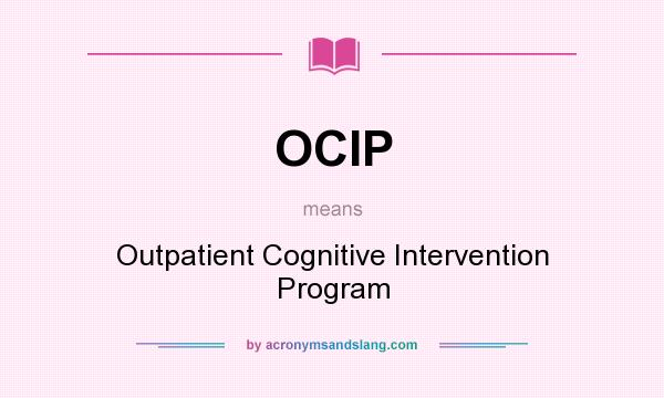 What does OCIP mean? It stands for Outpatient Cognitive Intervention Program