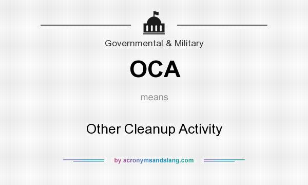 What does OCA mean? It stands for Other Cleanup Activity
