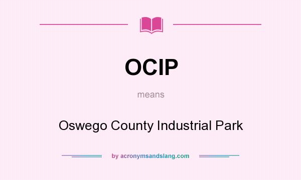 What does OCIP mean? It stands for Oswego County Industrial Park