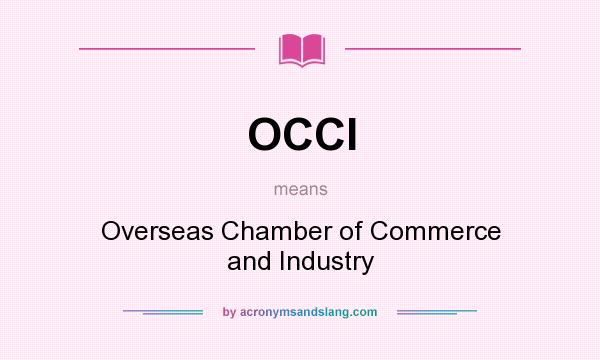 What does OCCI mean? It stands for Overseas Chamber of Commerce and Industry