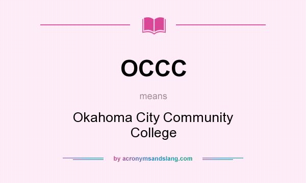 What does OCCC mean? It stands for Okahoma City Community College