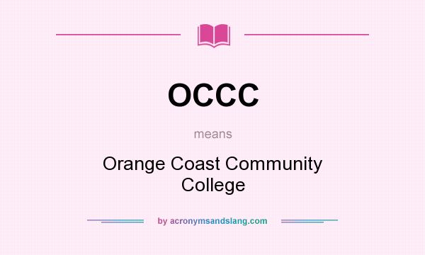 What does OCCC mean? It stands for Orange Coast Community College