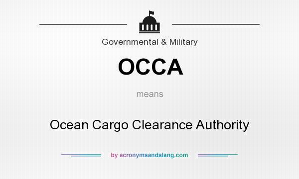 What does OCCA mean? It stands for Ocean Cargo Clearance Authority