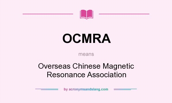 What does OCMRA mean? It stands for Overseas Chinese Magnetic Resonance Association