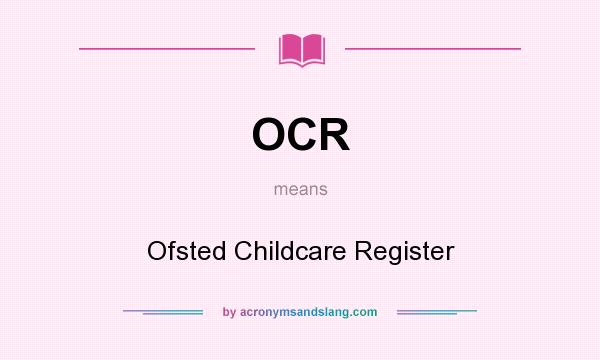 What does OCR mean? It stands for Ofsted Childcare Register