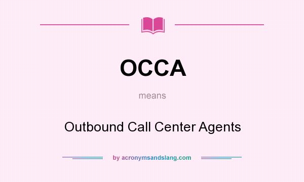 What does OCCA mean? It stands for Outbound Call Center Agents
