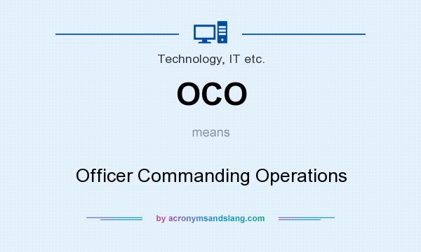 What does OCO mean? It stands for Officer Commanding Operations