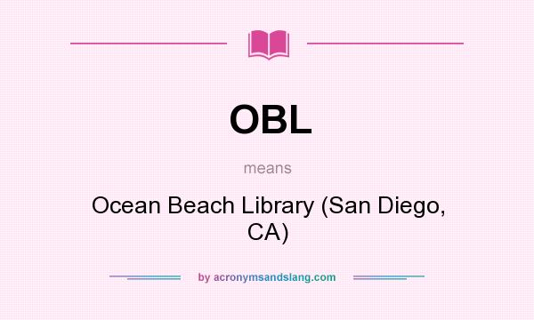 What does OBL mean? It stands for Ocean Beach Library (San Diego, CA)