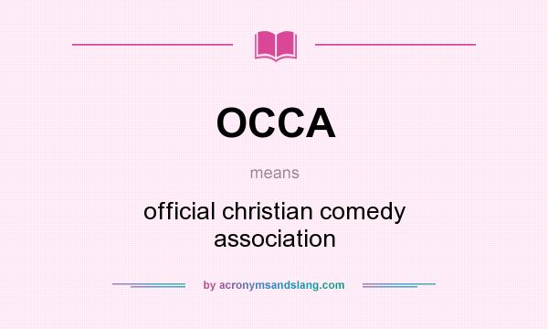 What does OCCA mean? It stands for official christian comedy association