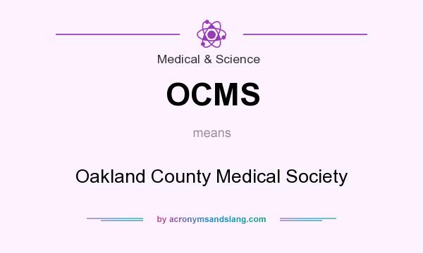 What does OCMS mean? It stands for Oakland County Medical Society