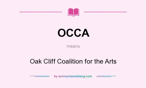 What does OCCA mean? It stands for Oak Cliff Coalition for the Arts