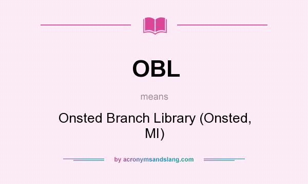 What does OBL mean? It stands for Onsted Branch Library (Onsted, MI)