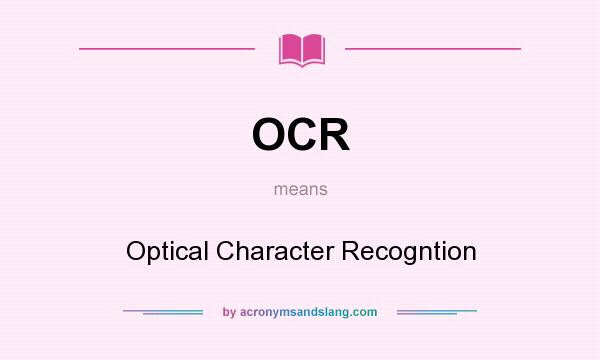 What does OCR mean? It stands for Optical Character Recogntion