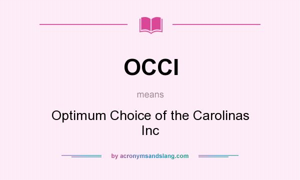 What does OCCI mean? It stands for Optimum Choice of the Carolinas Inc