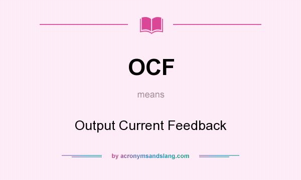 What does OCF mean? It stands for Output Current Feedback