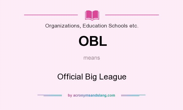 What does OBL mean? It stands for Official Big League