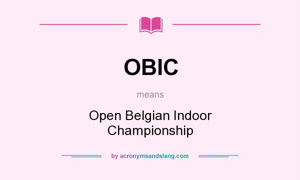 What does OBIC mean? It stands for Open Belgian Indoor Championship