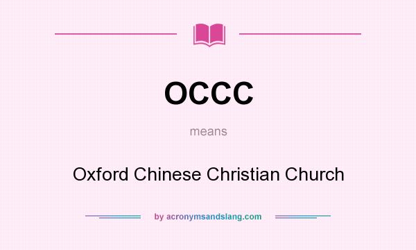 What does OCCC mean? It stands for Oxford Chinese Christian Church
