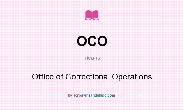 What does OCO mean? It stands for Office of Correctional Operations