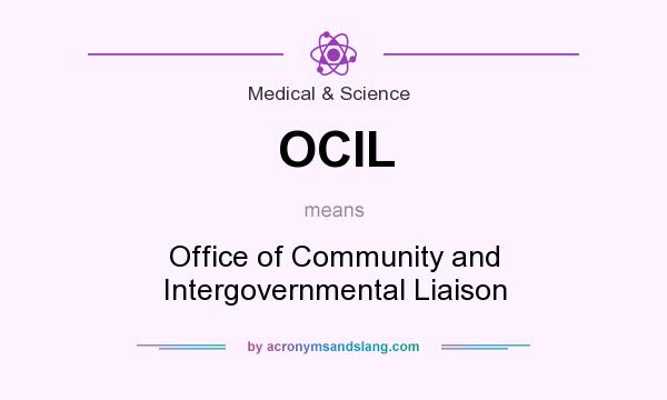 What does OCIL mean? It stands for Office of Community and Intergovernmental Liaison