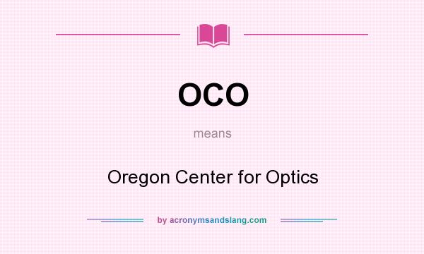 What does OCO mean? It stands for Oregon Center for Optics
