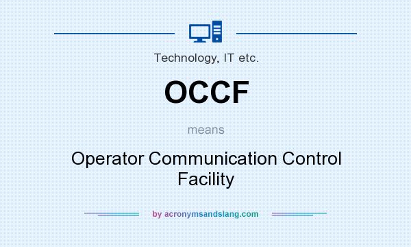 What does OCCF mean? It stands for Operator Communication Control Facility