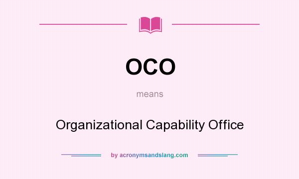 What does OCO mean? It stands for Organizational Capability Office