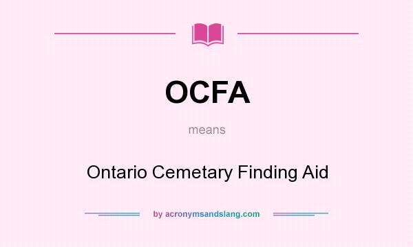 What does OCFA mean? It stands for Ontario Cemetary Finding Aid