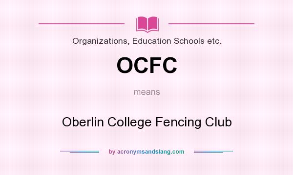 What does OCFC mean? It stands for Oberlin College Fencing Club