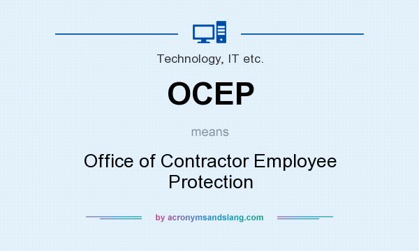 What does OCEP mean? It stands for Office of Contractor Employee Protection