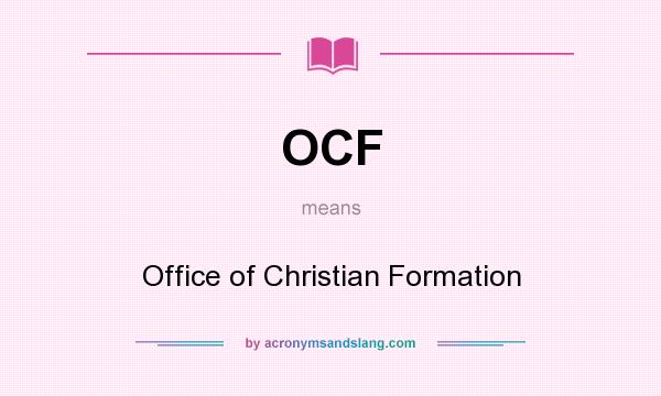 What does OCF mean? It stands for Office of Christian Formation