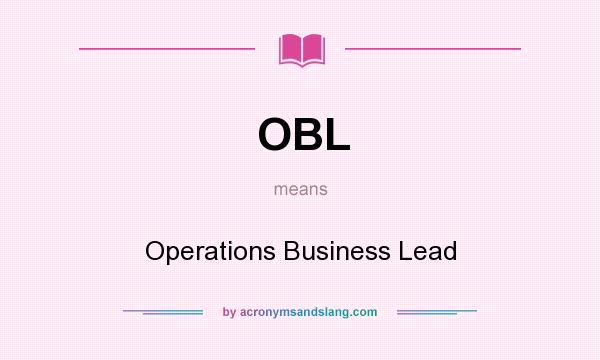 What does OBL mean? It stands for Operations Business Lead