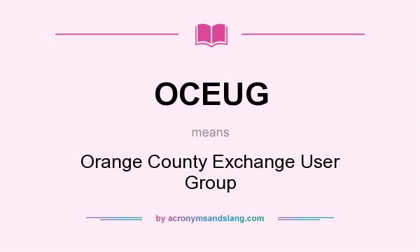 What does OCEUG mean? It stands for Orange County Exchange User Group