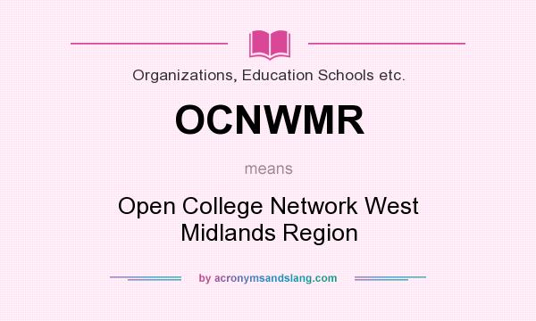 What does OCNWMR mean? It stands for Open College Network West Midlands Region