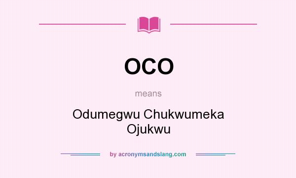 What does OCO mean? It stands for Odumegwu Chukwumeka Ojukwu