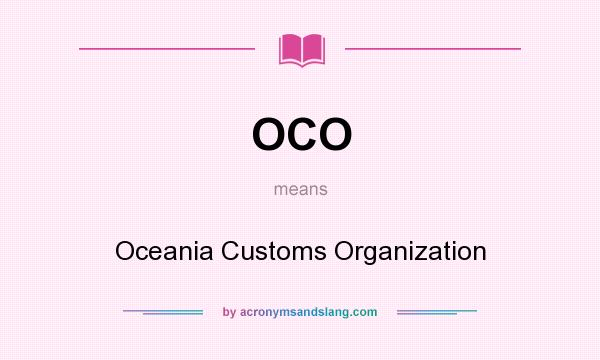 What does OCO mean? It stands for Oceania Customs Organization